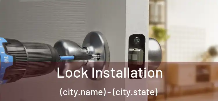  Lock Installation (city.name) - (city.state)